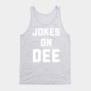 Jokes on Dee Tank Top